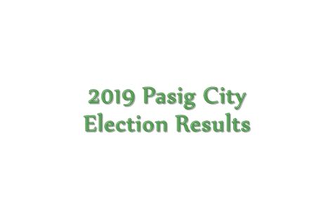 2019 Pasig City congressman, mayor, vice mayor, .